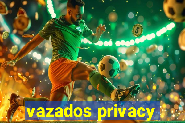 vazados privacy